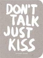 Couverture du livre « Don't talk just kiss ; pop music wisdom ; love edition » de Kraft Marcus aux éditions Bis Publishers