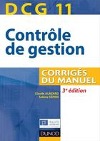Couverture du livre « DCG 11 ; contrôle de gestion ; corrigés du manuel (3e édition) » de Sabine Separi et Claude Alazard aux éditions Dunod
