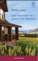 Couverture du livre « Une nouvelle vie pour le dr stanton » de Fiona Lowe aux éditions J'ai Lu