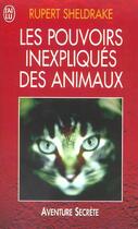 Couverture du livre « Pouvoirs inexpliques des animaux (les) » de Rupert Sheldrake aux éditions J'ai Lu