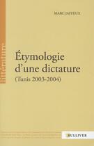 Couverture du livre « Étymologie d'une dictature ; Tunis, 2003-2004 » de Marc Jaffeux aux éditions Sulliver