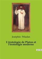 Couverture du livre « L'erotologie de platon et l'erotologie moderne » de Joséphin Peladan aux éditions Culturea