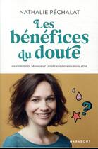 Couverture du livre « Les bénéfices du doute ; ou comment Monsieur Doute est devenu mon allié » de Nathalie Pechalat aux éditions Marabout