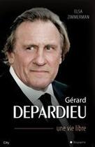 Couverture du livre « Gérard Depardieu ; une vie libre » de Sophie Girault aux éditions City Editions