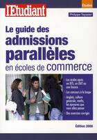 Couverture du livre « Le guide des admissions parallèles en écoles de commerce » de Philippe Teyssier aux éditions L'etudiant