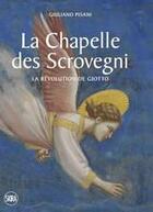 Couverture du livre « The scrovegni chapel giotto s revolution » de Pisani Giuliano aux éditions Skira