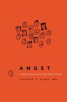 Couverture du livre « Angst: Origins of Anxiety and Depression » de Kahn Jeffrey P aux éditions Oxford University Press Usa