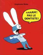 Couverture du livre « Aaaah ! pas le dentiste ! » de Stephanie Blake aux éditions Ecole Des Loisirs