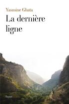 Couverture du livre « La dernière ligne » de Yasmine Ghata aux éditions Fayard