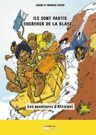 Couverture du livre « Ils sont partis chercher de la glace... les aventures d'Africavi » de Anani Accoh et Mensah Accoh aux éditions L'harmattan Bd