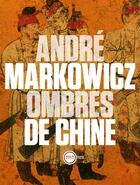 Couverture du livre « Ombres de Chine » de Andre Markowicz aux éditions Actes Sud
