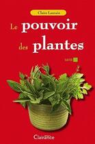 Couverture du livre « Le pouvoir des plantes » de Claire Laurain aux éditions Clairance