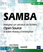 Couverture du livre « SAMBA ; intégrer un serveur de fichiers Open Source à votre réseau d'entreprise » de Julien Rouxel aux éditions Eni