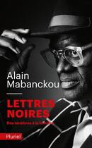 Couverture du livre « Lettres noires : des ténèbres à la lumiere » de Alain Mabanckou aux éditions Pluriel
