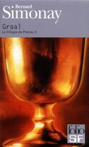 Couverture du livre « La trilogie de phénix t.2 : Graal » de Bernard Simonay aux éditions Folio