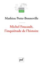 Couverture du livre « MICHEL FOUCAULT, L'INQUIETUDE DE L'HISTOIRE » de Potte-Bonneville M. aux éditions Puf