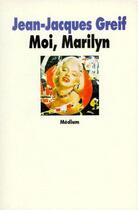 Couverture du livre « Moi marilyn » de Greif Jean Jacques aux éditions Ecole Des Loisirs