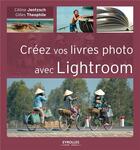 Couverture du livre « Créez vos livres photo avec lightroom » de Celine Jentzsch et Gilles Theophile aux éditions Eyrolles