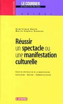 Couverture du livre « Réussir un spectacle ou une manifestation culturelle » de Humeau Bayle aux éditions Le Moniteur