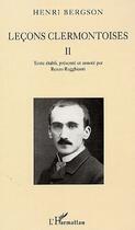 Couverture du livre « Leçons clermontoises t.2 » de Henri Bergson aux éditions Editions L'harmattan