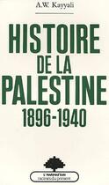 Couverture du livre « Histoire de la Palestine ; 1896-1940 » de A. W. Kayyali aux éditions Editions L'harmattan
