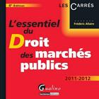 Couverture du livre « L'essentiel du droit des marchés publics (édition 2011/2012) » de Frederic Allaire aux éditions Gualino