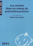 Couverture du livre « Les crèches dans un réseau de prévention précoce » de Marie-Laure Cadart aux éditions Eres