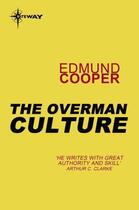 Couverture du livre « The Overman Culture » de Edmund Cooper aux éditions Orion Digital