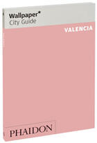 Couverture du livre « Valencia » de Wallpaper aux éditions Phaidon Press