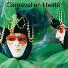 Couverture du livre « Carnaval en liberte calendrier mural 2018 300 300 mm square - les grands carnavals du monde » de Leroy D aux éditions Calvendo