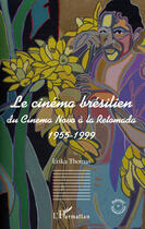 Couverture du livre « Le cinéma brésilien ; du cinéma Novo à la Retomada, 1955-1999 » de Erika Thomas aux éditions Editions L'harmattan