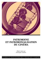 Couverture du livre « Patrimoine et patrimonialisation du cinema » de Christophe Gauthier aux éditions Ecole Nationale Des Chartes