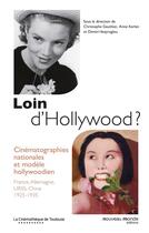 Couverture du livre « Loin d'Hollywood ? » de Anne Kerlan et Christophe Gauthier et Dimitri Vezyroglou aux éditions Nouveau Monde