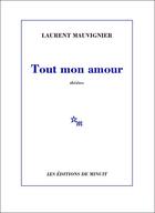 Couverture du livre « Tout mon amour » de Laurent Mauvignier aux éditions Minuit