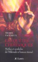 Couverture du livre « Les quetes chimeriques » de Michel Faucheux aux éditions Lattes