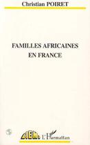 Couverture du livre « Familles africaines en France » de Christian Poiret aux éditions L'harmattan