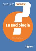 Couverture du livre « La sociologie » de Michel Narbonne aux éditions Breal