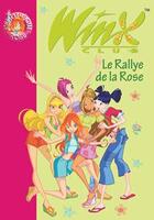Couverture du livre « Winx Club t.6 ; le rallye de la rose » de Sophie Marvaud aux éditions Hachette Jeunesse