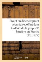 Couverture du livre « Projet de credit et d'emprunt pecuniaire, offert dans l'interet de la propriete fonciere en france » de Therouenne Delarbre aux éditions Hachette Bnf