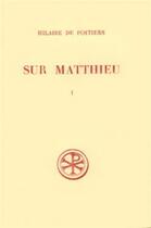 Couverture du livre « Sur Matthieu Tome 1 ; chapitre 1 à 13 » de Hilaire De Poitiers aux éditions Cerf