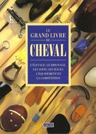 Couverture du livre « Le Grand Livre Du Cheval » de Elwyn Hartley Edwards aux éditions Grund