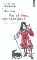 Couverture du livre « Pas si fous ces français ! » de Nadeau/Barlow aux éditions Points
