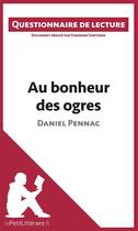 Couverture du livre « Questionnaire de lecture ; au bonheur des ogres de Daniel Pennac » de Fabienne Gheysens aux éditions Lepetitlitteraire.fr