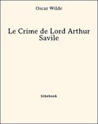 Couverture du livre « Le Crime de Lord Arthur Savile » de Oscar Wilde aux éditions Bibebook