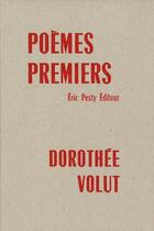 Couverture du livre « Poèmes premiers » de Dorothee Volut aux éditions Eric Pesty