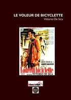 Couverture du livre « Le voleur de bicyclette, de Vittorio de Sica » de  aux éditions L'avant-scene Cinema
