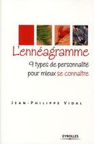 Couverture du livre « L'ennéagramme ; 9 types de personnalité pour mieux se connaître » de Jean-Philippe Vidal aux éditions Editions D'organisation