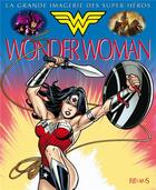 Couverture du livre « LA GRANDE IMAGERIE DES SUPER-HEROS ; Wonder Woman » de Jack Beaumont et Sabine Boccador aux éditions Fleurus