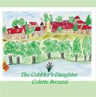 Couverture du livre « The cobbler's daughte » de Colette Becuzzi aux éditions Books On Demand