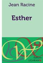 Couverture du livre « Esther » de Jean Racine aux éditions Ligaran